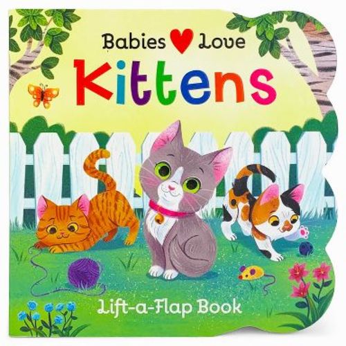 Babies Love Kittens - by Rose Nestling (Board Book)
