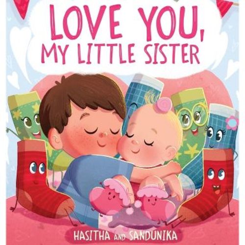 Love You, My Little Sister - (Socks) by Hasitha And Sandunika (Hardcover)