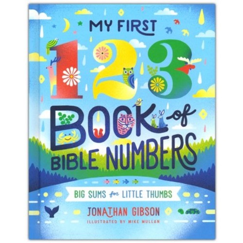 My First 123 Book of Bible Numbers: Jonathan Gibson: 9781645074953 - Christianbook.com