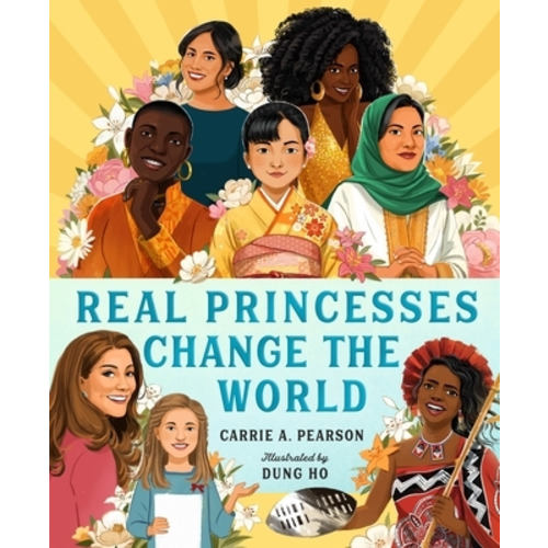 Real Princesses Change the World book by Carrie Pearson