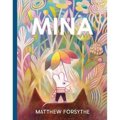 Mina - by Matthew Forsythe (Hardcover)