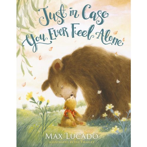 Just In Case You Ever Feel Alone Book By Max Lucado, (Board Book) | Indigo