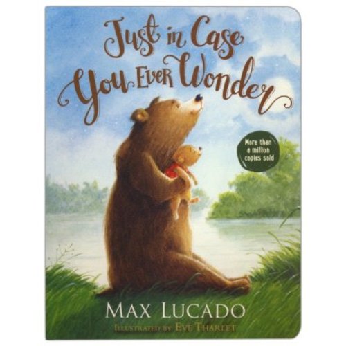 Just in Case You Ever Wonder Boardbook: Max Lucado Illustrated By: Eve Tharlet: 9780718075392 - Christianbook.com