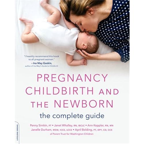 Pregnancy, Childbirth, and the Newborn: The Complete Guide Paperback – September 18, 2018