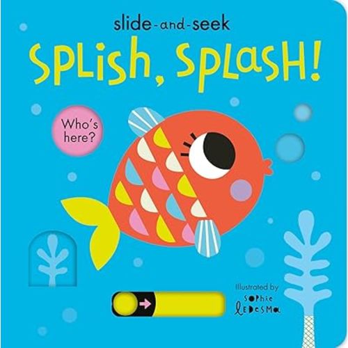 Splish, Splash!: Slide-and-Seek Board book – Lift the flap, April 12, 2022