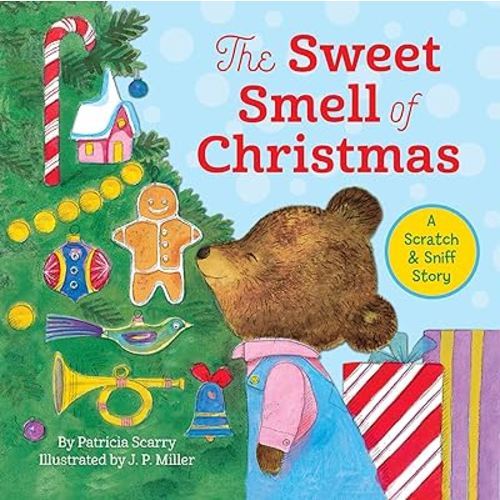 The Sweet Smell of Christmas: A Christmas Scratch and Sniff Book for Kids (Scented Storybook)