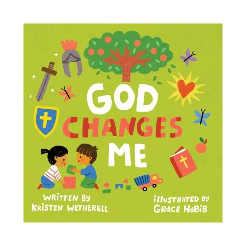 God Changes Me - by Kristen Wetherell (Board Book)