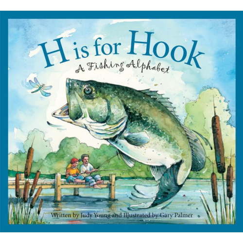 Sports Alphabet H Is for Hook: A Fishing Alphabet, (Hardcover)