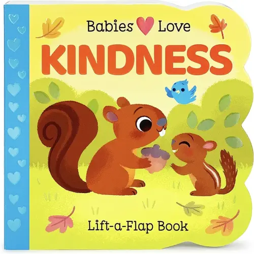 Babies Love Kindness: A Lift-a-Flap Board Book for Babies and Toddlers - Empathy, Kindness, and Social-Emotional Learning Concepts