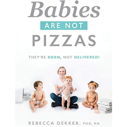 Babies Are Not Pizzas: They're Born, Not Delivered