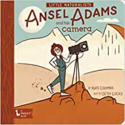 Little Naturalists: Ansel Adams and His Camera (BabyLit)
