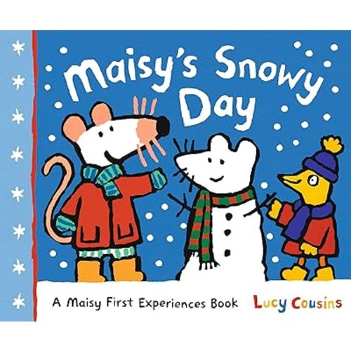 Maisy's Snowy Day: A Maisy First Experiences Book (Maisy the Mouse's Winter Adventure - A Picture Book for Toddlers, Preschoolers, and Kids Ages 3-7)