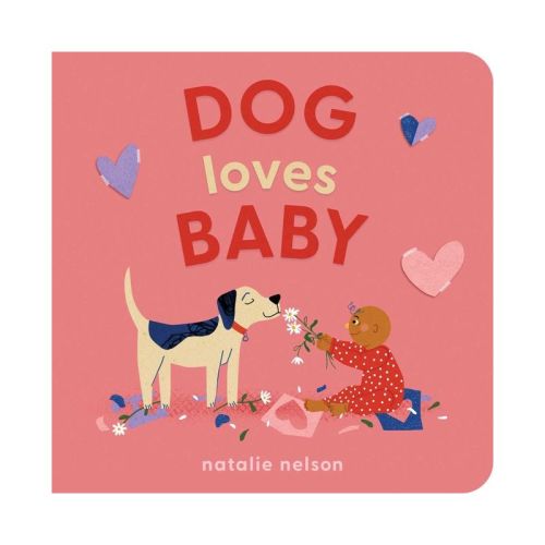 Dog Loves Baby - (Dog and Cat's First) by Natalie Nelson (Board Book)
