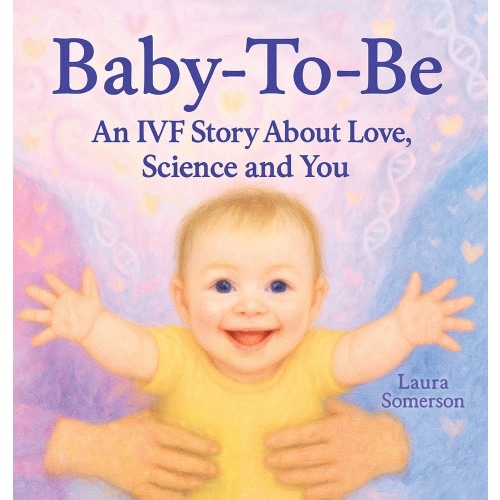 Baby-To-Be: An IVF Story About Love, Science and You! | Powell's Books