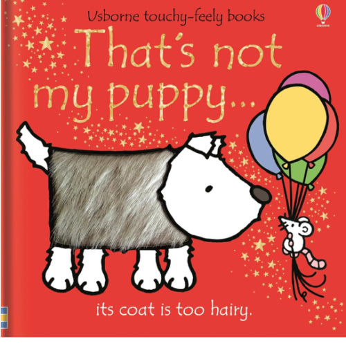 That's not my puppy: An Interactive, Sensory Touchy-Feely Book Featuring Animals with Tactile Patches for Babies and Toddlers (THAT'S NOT MY�)