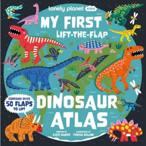 Lonely Planet Kids My First Lift-The-Flap Dinosaur Atlas - by Kate Baker (Hardcover)