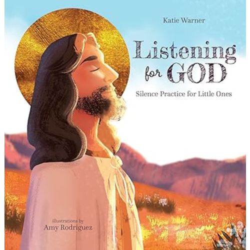 Listening For God: Silence Practice for Little Ones
