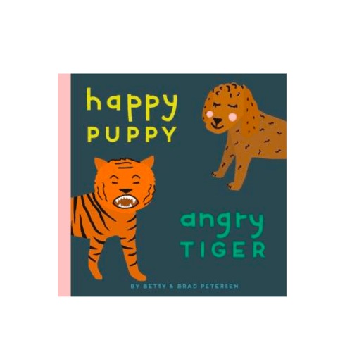 Happy Puppy, Angry Tiger: A Little Book about Big Feelings - Best Day Ever