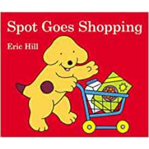 Spot Goes Shopping: Hill, Eric, Hill, Eric: 9780723289975: Amazon.com: Books