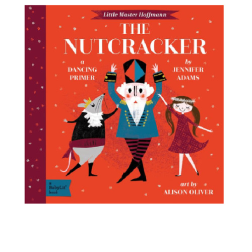 The Nutcracker: A BabyLit® Dancing Primer by Jennifer Adams, Alison Oliver, Board Book | Barnes & Noble®