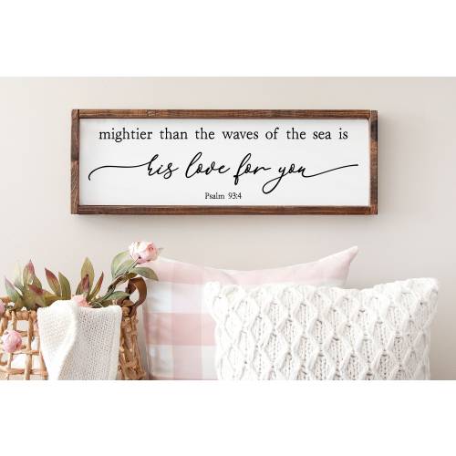 Mightier Than The Waves Of The Sea Is His Love For You Psalm 93:4 Sign, Christian Gifts, Scripture Sign
