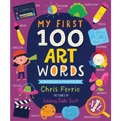 My First 100 Art Words a book by Chris Ferrie and Lindsay Dale-Scott - Bookshop.org US