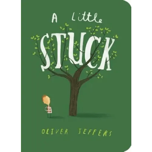 A Little Stuck a book by Oliver Jeffers and Oliver Jeffers - Bookshop.org US