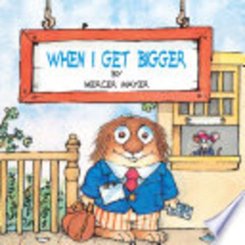 When I Get Bigger (Little Critter) - Mercer Mayer