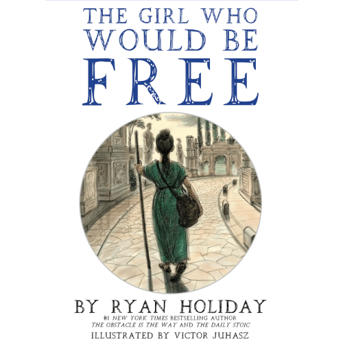 The Girl Who Would Be Free: A Fable About Epictetus