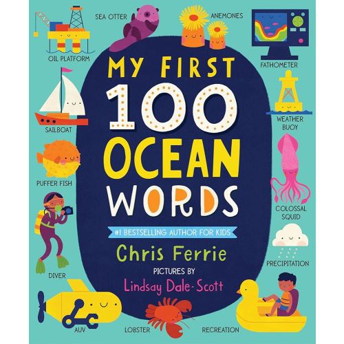 My First 100 Ocean Words: A Vocabulary Builder for Kids – Introduce Babies and Toddlers to Marine Biology, Ocean Animals, Boats, Beaches, and More! (My First STEAM Words)