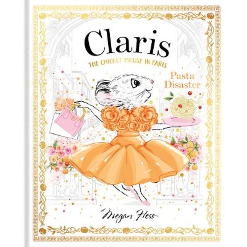 Claris: Pasta Disaster - by Megan Hess (Hardcover)