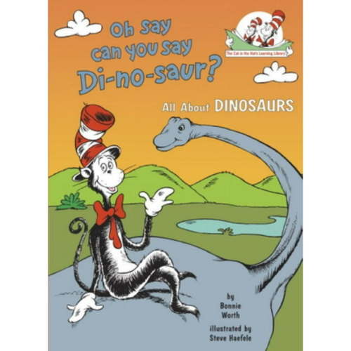 Bonnie Worth: Oh Say Can You Say Di-No-saur? All about Dinosaurs (Hardcover)