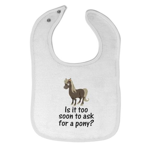 Cute Rascals Toddler & Baby Bibs Burp Cloths Funny Young Horse Is It Too Soon to Ask for A Pony Question Mark Sign Cotton Baby Items for Baby Girl & Boy White Design Only