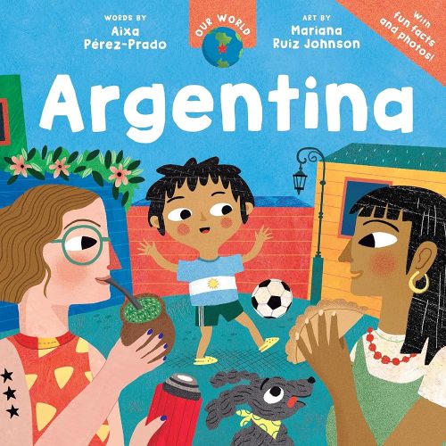 Our World: Argentina | Aixa Pérez-Prado (Author) + Mariana Ruiz Johnson (Illustrated by)