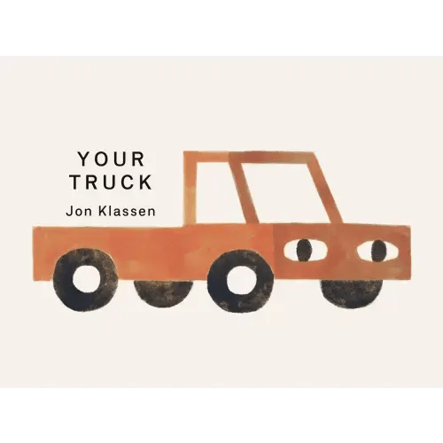 Your Truck a book by Jon Klassen and Jon Klassen - Bookshop.org US