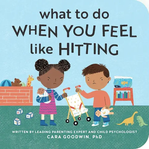 What to Do When You Feel Like Hitting: A No Hitting Book for Toddlers (Big Feelings Books for Toddlers)