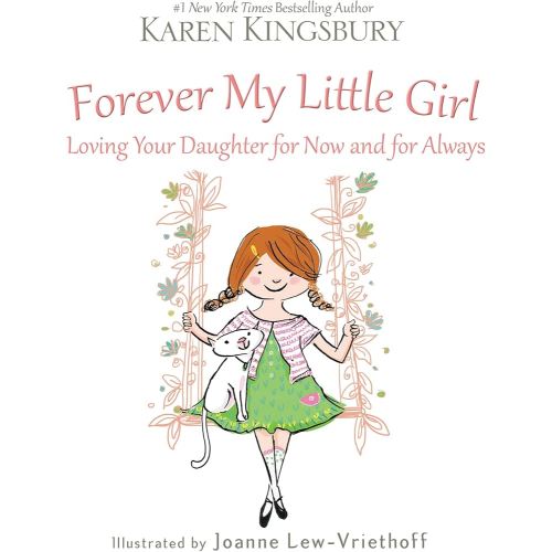 Forever My Little Girl: Loving Your Daughter for Now and for Always