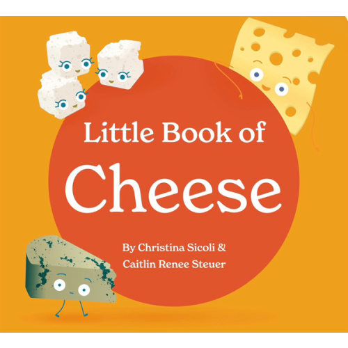 Little Book of Cheese Board Book Stories of Aging Cheeses Read Fun Italian Foodie Facts Poems and Rhymes Baby 0-12 Months Toddler Ages 1-4 (Little Books: Culinary Collection (3 books))