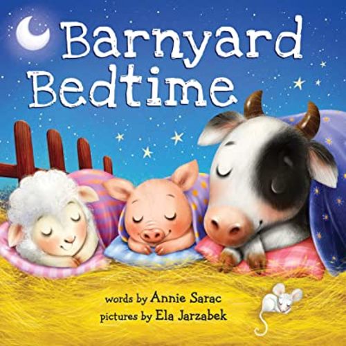 Barnyard Bedtime: Snuggle Up on the Farm and Say Goodnight!