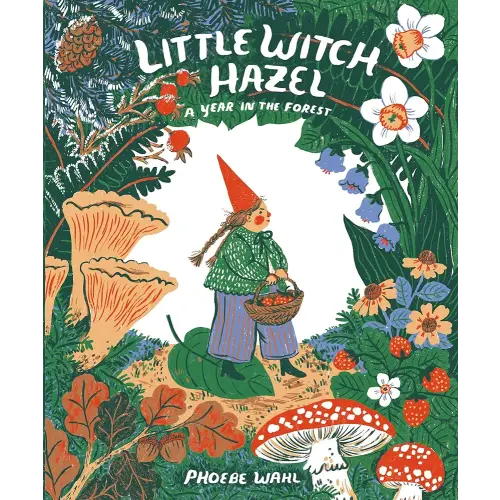 Little Witch Hazel: A Year in the Forest