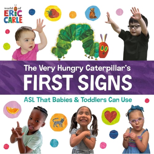 The Very Hungry Caterpillar's First Signs: ASL That Babies & Toddlers Can Use