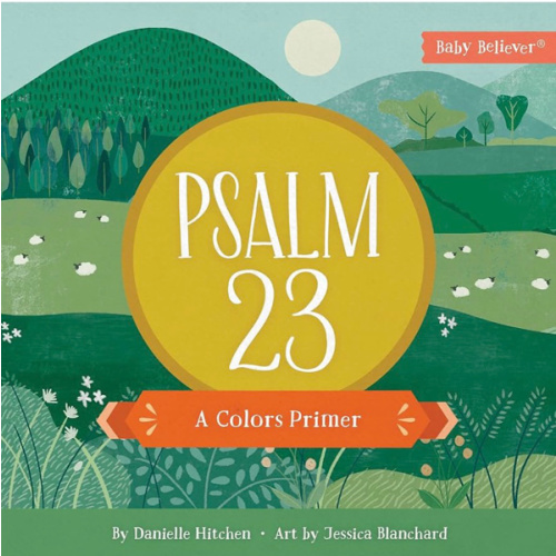 Psalm 23: A Colors Primer (Baby Believer)