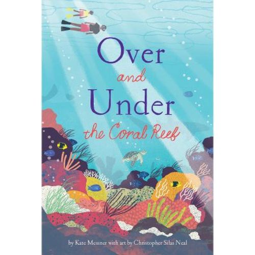 Over and Under the Coral Reef - by Kate Messner (Hardcover)