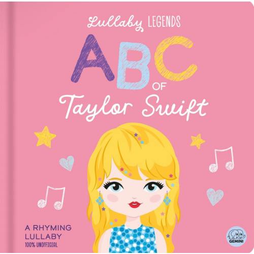 Lullaby Legends: ABC of Taylor Swift: A Rhyming Lullaby