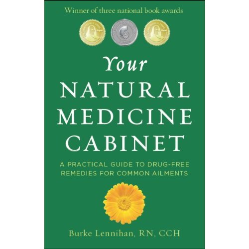 Your Natural Medicine Cabinet: A Practical Guide to Drug-Free Remedies for Everyday Complaints