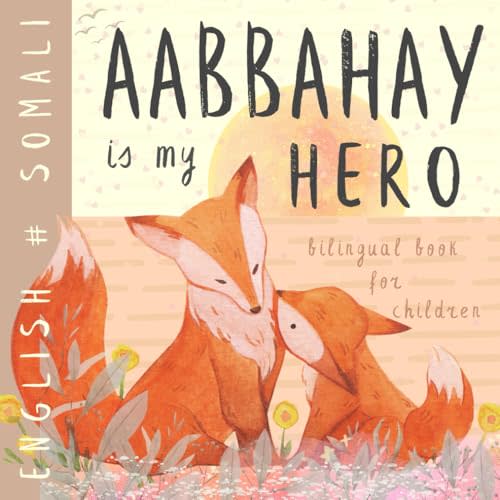 Aabbahay SOMALI English Bilingual Book for Children: Learn Somali for Kids, Learning Somali Language Easy Reading Simple Vocabulary for Beginners Buugaagta Soomaaliga