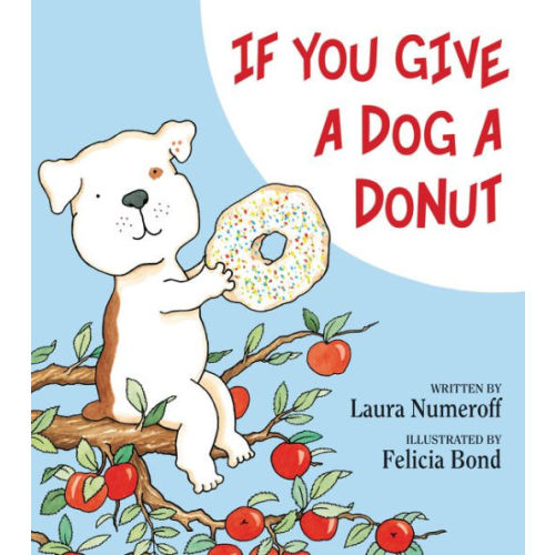 If You Give a Dog a Donut by Laura Numeroff, Felicia Bond, Hardcover | Barnes & Noble®