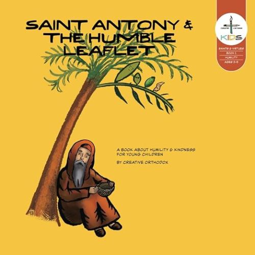 Saint Antony & the Humble Leaflet: A Picture Book by Creative Orthodox (Saints & Virtues)