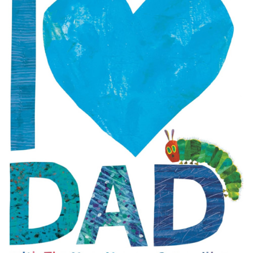 I Love Dad with The Very Hungry Caterpillar (The World of Eric Carle)