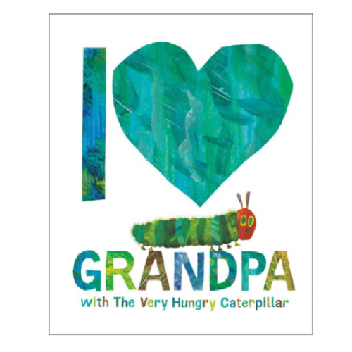 I Love Grandpa with The Very Hungry Caterpillar by Eric Carle, Hardcover | Barnes & Noble®